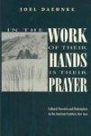 In Work Of Their Hands Is Their Prayer: Cultural Narrative & Redemption On American In Work Of Their Hands Is Their Prayer: Cultural Narrative & Redemption On American