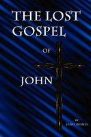 The Lost Gospel Of John The Lost Gospel Of John