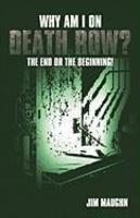 Why Am I On Death Row?: The End Or The Beginning!