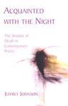 Acquainted With The Night: The Shadow Of Death In Contemporary Poetry