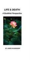Life & Death: A Buddhist Perspective Life & Death: A Buddhist Perspective