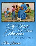 My Christ Is From Heaven: Being God's Lifeline For All People