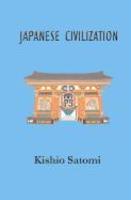 Japanese Civilization: Its Significance And Realization: Nichirenism And Japanese National Principles Japanese Civilization: Its Significance And Realization: Nichirenism And Japanese National Principles