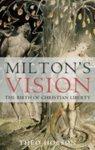 Milton's Vision: The Birth Of Christian Liberty