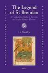 The Legend Of St Brendan: A Comparative Study Of The Latin And Anglo-Norman Versions