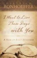 I Want To Live These Days With You: A Year Of Daily Devotions I Want To Live These Days With You: A Year Of Daily Devotions