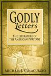 Godly Letters: The Literature Of The American Puritans