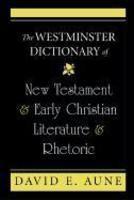 The Westminster Dictionary Of New Testament And Early Christian Literature And Rhetoric