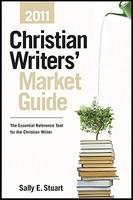Christian Writers' Market Guide: The Essential Reference Tool For The Christian Writer