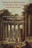 Christian Responses To Roman Art And Architecture: The Second-Century Church Amid The Spaces Of Empire