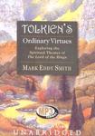 Tolkien's Ordinary Virtues: Exploring The Spiritual Themes Of The Lord Of The Rings, Library Edition Tolkien's Ordinary Virtues: Exploring The Spiritual Themes Of The Lord Of The Rings, Library Edition