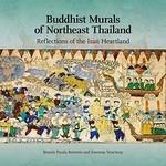 Buddhist Murals Of Northeast Thailand: Reflections Of The Isan Heartland Buddhist Murals Of Northeast Thailand: Reflections Of The Isan Heartland