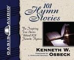 101 Hymn Stories: The Inspiring True Stories Behind 101 Favorite Hymns