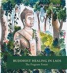 Buddhist Healing In Laos: Plants Of The Fragrant Forest Buddhist Healing In Laos: Plants Of The Fragrant Forest