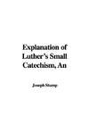 An Explanation Of Luther's Small Catechism