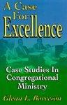 A Case For Excellence: Case Studies In Congregational Ministry