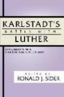 Karlstadt's Battle With Luther: Documents In Liberal-Radical Debate