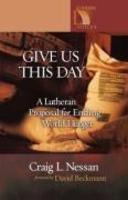 Give Us This Day: A Lutheran Proposal For Ending World Hunger