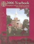 Evangelical Lutheran Church In America 2006 Yearbook: Marked With The Cross Of Christ Forever, We Are Claimed, Gathered, And Sent For The Sake Of The