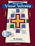 Banners For Visual Worship: 70 Designs Based On The Lutheran Service Book [With CDROM And Patterns]