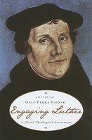 Engaging Luther: A (New) Theological Assessment