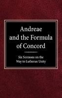 Andreae And The Formula Of Concord: Six Sermons On The Way To Lutheran Unity