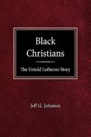 Black Christians: The Untold Lutheran Story