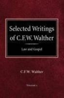 Selected Writings Of C. F. W. Walther Volume 1 Law And Gospel