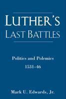Luther's Last Battles: Politics And Polemics 1531-46