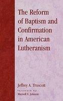 Reform Of Baptism And Confirmation In American Lutheranism