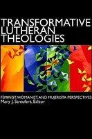 Transformative Lutheran Theologies: Feminist, Womanist, And Mujerista Perspectives