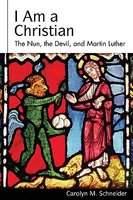 I Am A Christian: The Nun, The Devil, And Martin Luther