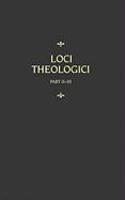 Loci Theologici, Part 2 Loci Theologici, Part 2