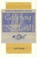 God's Song In A New Land: Lutheran Hymnals In America God's Song In A New Land: Lutheran Hymnals In America