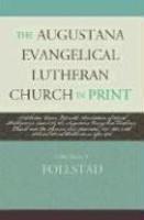 The Augustana Evangelical Lutheran Church In Print: A Selective Union List With Annotations Of Serial Publications Issued By The Augustana Evangelical The Augustana Evangelical Lutheran Church In Print: A Selective Union List With Annotations Of Serial Publications Issued By The Augustana Evangelical