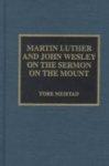 Martin Luther And John Wesley On The Sermon On The Mount Martin Luther And John Wesley On The Sermon On The Mount