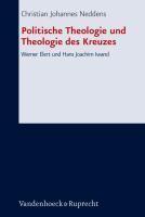 Politische Theologie Und Theologie Des Kreuzes: Werner Elert Und Hans Joachim Iwand Politische Theologie Und Theologie Des Kreuzes: Werner Elert Und Hans Joachim Iwand