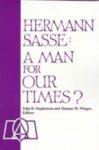 Hermann Sasse: A Man For Our Times? Hermann Sasse: A Man For Our Times?