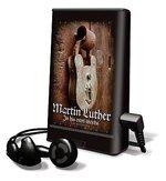 Martin Luther: In His Own Words [With Earbuds] (Playaway Adult Nonfiction)