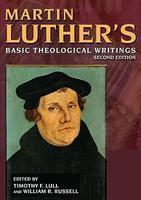 Martin Luther's Basic Theological Writings Martin Luther's Basic Theological Writings