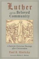 Luther And The Beloved Community: A Path For Christian Theology After Christendom Luther And The Beloved Community: A Path For Christian Theology After Christendom