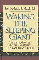 Waking The Sleeping Giant: The Birth, Growth, Decline, And Rebirth Of An American Church Waking The Sleeping Giant: The Birth, Growth, Decline, And Rebirth Of An American Church