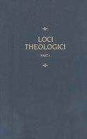 Loci Theologici, Part 1 Loci Theologici, Part 1