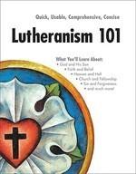 Lutheranism 101 Lutheranism 101