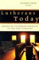 Lutherans Today: American Lutheran Identity In The Twenty-First Century Lutherans Today: American Lutheran Identity In The Twenty-First Century