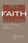 By Faith Alone: Essays On Justification In Honor Of Gerhard O. Forde By Faith Alone: Essays On Justification In Honor Of Gerhard O. Forde