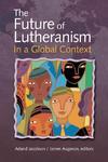 The Future Of Lutheranism In A Global Context The Future Of Lutheranism In A Global Context