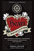 The Heart Of The Revolution: The Buddha's Radical Teachings On Forgiveness, Compassion, And Kindness The Heart Of The Revolution: The Buddha's Radical Teachings On Forgiveness, Compassion, And Kindness