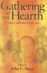 Gathering At The Hearth: Stories Mennonites Tell Gathering At The Hearth: Stories Mennonites Tell