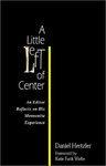 A Little Left Of Center: An Editor Reflects On His Mennonite Experience A Little Left Of Center: An Editor Reflects On His Mennonite Experience